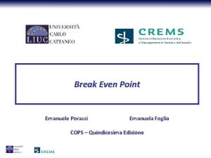 Break Even Point Emanuele Porazzi Emanuela Foglia COPS