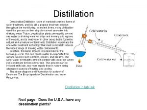 Distillation DesalinationDistillation is one of mankinds earliest forms