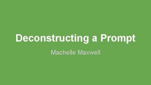 Deconstructing a Prompt Machelle Maxwell The Prewriting Stage