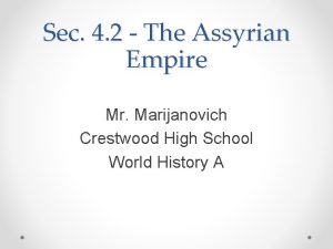 Sec 4 2 The Assyrian Empire Mr Marijanovich