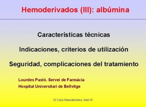Hemoderivados III albmina Caractersticas tcnicas Indicaciones criterios de