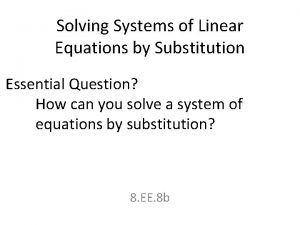 Solving Systems of Linear Equations by Substitution Essential