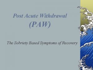 Post Acute Withdrawal PAW The Sobriety Based Symptoms