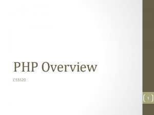 PHP Overview CS 3520 1 PHP PHP PHP