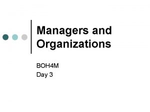 Managers and Organizations BOH 4 M Day 3
