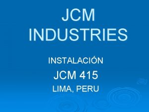 JCM INDUSTRIES INSTALACIN JCM 415 LIMA PERU INSTALACIN