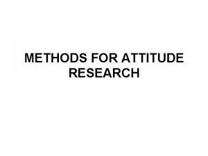 METHODS FOR ATTITUDE RESEARCH DEFINITION OF ATTITUDE A