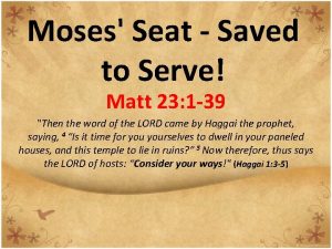 Moses Seat Saved to Serve Matt 23 1