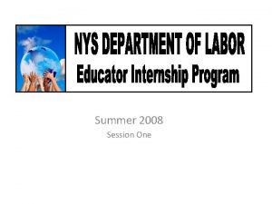 Summer 2008 Session One Internship Description This program