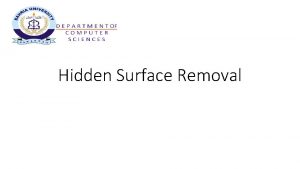 Hidden Surface Removal Hidden Surface Removal Drawing polygonal