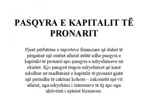 PASQYRA E KAPITALIT T PRONARIT Pjes prbrse e