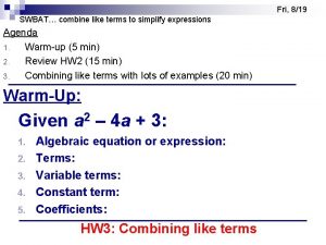 Fri 819 SWBAT combine like terms to simplify