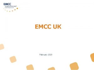EMCC UK February 2020 Overarching ambition our vision