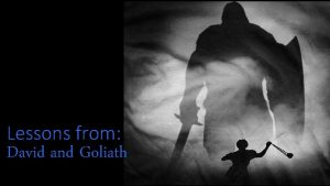 Lessons from David and Goliath David And Goliath