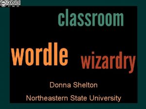 Donna Shelton Northeastern State University Be a Classroom