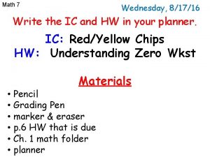 Math 7 Wednesday 81716 Write the IC and