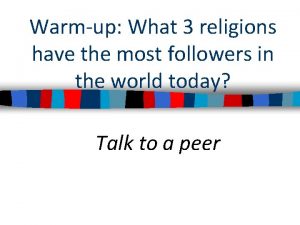 Warmup What 3 religions have the most followers