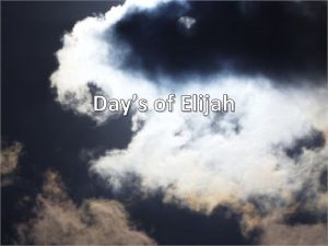 Days of Elijah These are the days of
