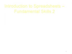 Introduction to Spreadsheets Fundamental Skills 2 1 Spreadsheet