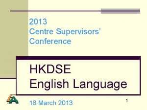 2013 Centre Supervisors Conference HKDSE English Language 18