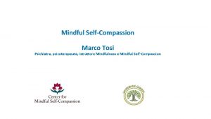 Mindful SelfCompassion Marco Tosi Psichiatra psicoterapeuta istruttore Mindfulness
