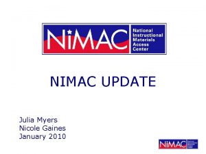 NIMAC UPDATE Julia Myers Nicole Gaines January 2010