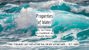 Properties of Water By Tara Penman Ava Lewandowski