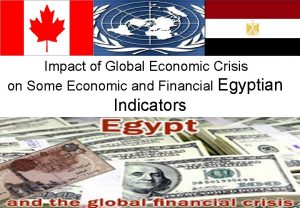 Impact of Global Economic Crisis on Some Economic