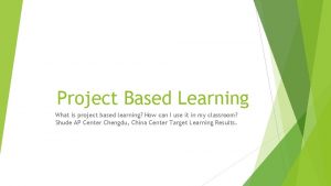 Project Based Learning What is project based learning