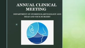 ANNUAL CLINICAL MEETING DEPARTMENT OF OTORHINOLARYNGOLOGY AND HEAD