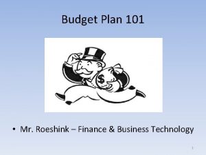 Budget Plan 101 Mr Roeshink Finance Business Technology