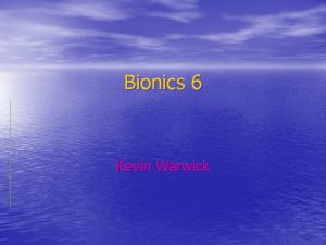 Bionics 6 Kevin Warwick Human Enhancement Any attempt