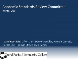 Academic Standards Review Committee Winter 2014 Team members