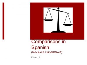 Comparisons in Spanish Review Superlatives Espaol 3 Comparative