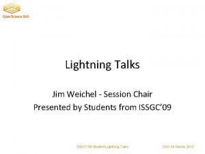 Lightning Talks Jim Weichel Session Chair Presented by