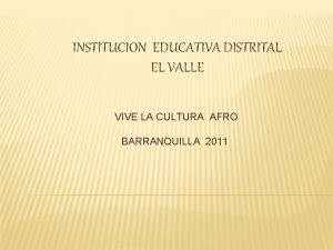 INSTITUCION EDUCATIVA DISTRITAL EL VALLE VIVE LA CULTURA