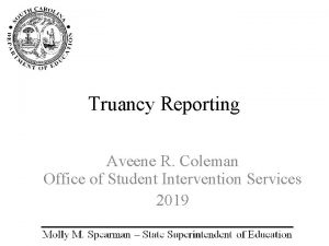 Truancy Reporting Aveene R Coleman Office of Student