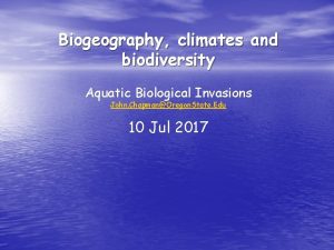 Biogeography climates and biodiversity Aquatic Biological Invasions John