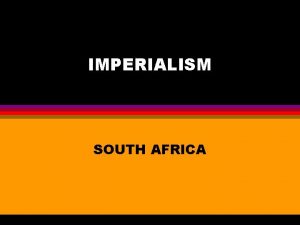 IMPERIALISM SOUTH AFRICA THE DUTCH CAPE COLONY 1652