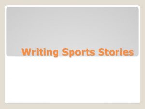 Writing Sports Stories Sports Stories No scores in