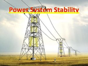 Power System Stability Contents Power System Stability Overview