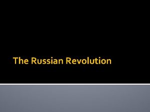 The Russian Revolution Background Causes of Revolution Autocratic