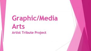 GraphicMedia Arts Artist Tribute Project GraphicMedia Arts Graphic