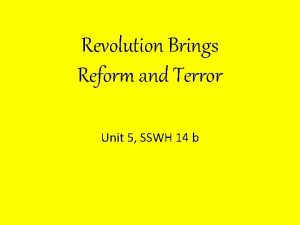 Revolution Brings Reform and Terror Unit 5 SSWH