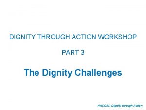 DIGNITY THROUGH ACTION WORKSHOP PART 3 The Dignity