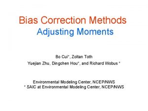 Bias Correction Methods Adjusting Moments Bo Cui Zoltan