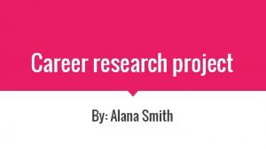 Career research project By Alana Smith Nurse practitioner