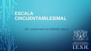 ESCALA CINCUENTAMILESIMAL DR JONATHAN GUTIRREZ MALO Escala Cincuentamilesimal