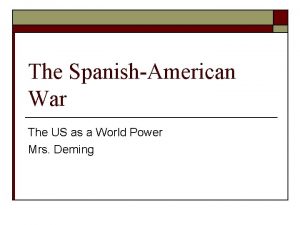 The SpanishAmerican War The US as a World