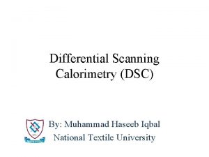 Differential Scanning Calorimetry DSC By Muhammad Haseeb Iqbal